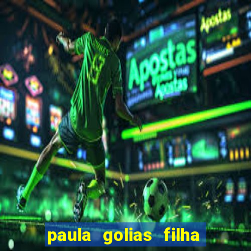 paula golias filha de ronald golias